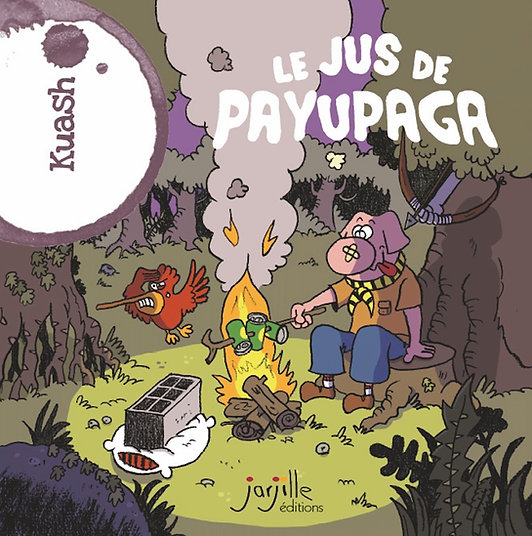 Couverture Le jus de Payupaga éditions Jarjille